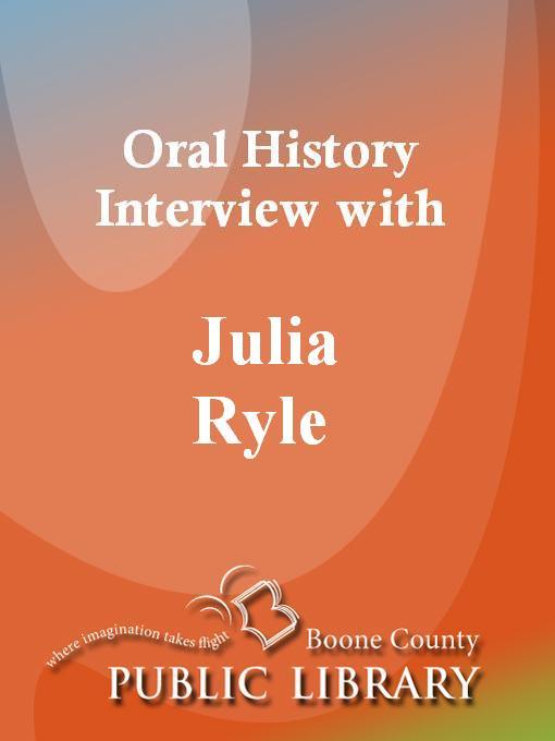 Title details for Oral History Interview with Julia Ryle by Julia Ryle - Available